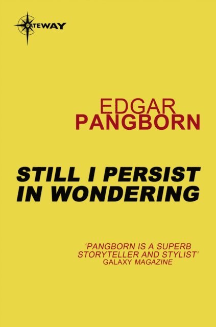 Edgar Pangborn - Still I Persist in Wondering, E-bok