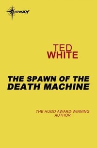 Spawn of the Death Machine
