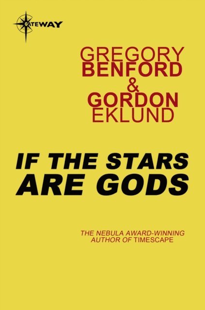Gordon Eklund, Gregory Benford - If the Stars Are Gods, E-bok