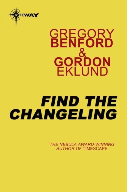 Gordon Eklund, Gregory Benford - Find the Changeling, E-bok