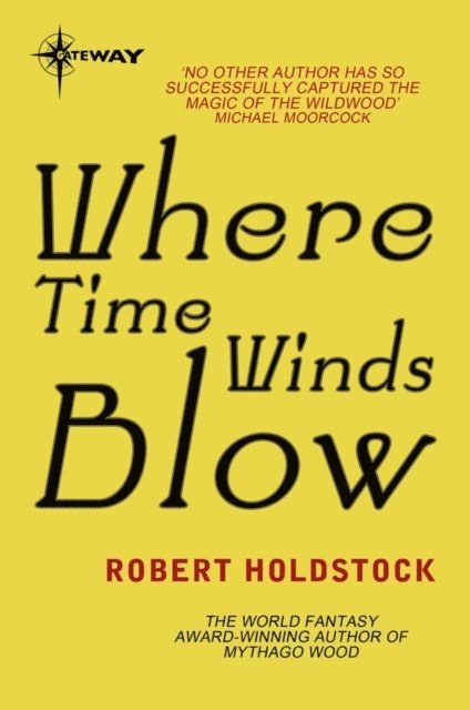 Robert Holdstock - Where Time Winds Blow, E-bok