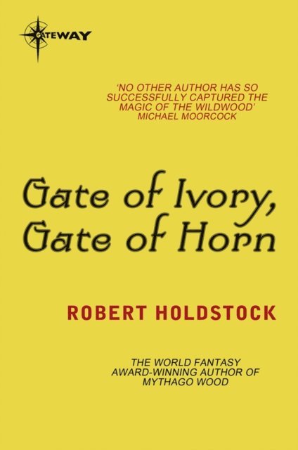 Robert Holdstock - Gate of Ivory, Gate of Horn, E-bok