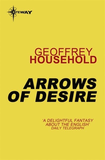 Geoffrey Household - Arrows of Desire, E-bok