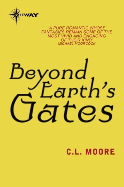 C.L. Moore - Beyond Earth's Gates, E-bok