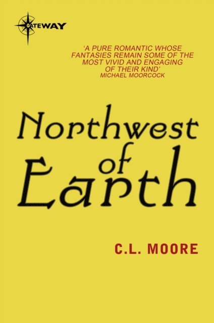 C.L. Moore - Northwest of Earth, E-bok