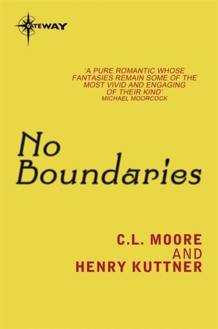 Henry Kuttner, C.L. Moore - No Boundaries, E-bok