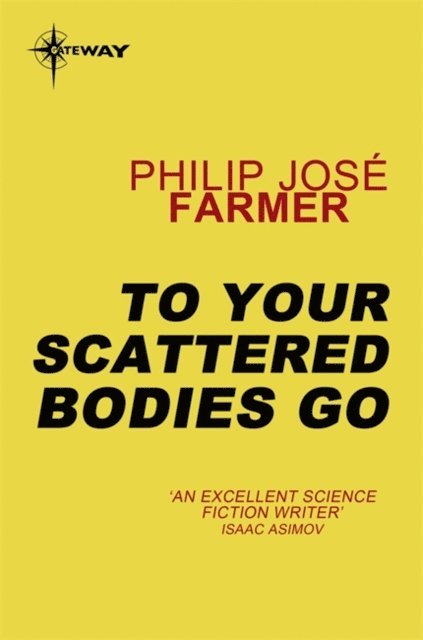 Philip Jose Farmer - To Your Scattered Bodies Go, E-bok