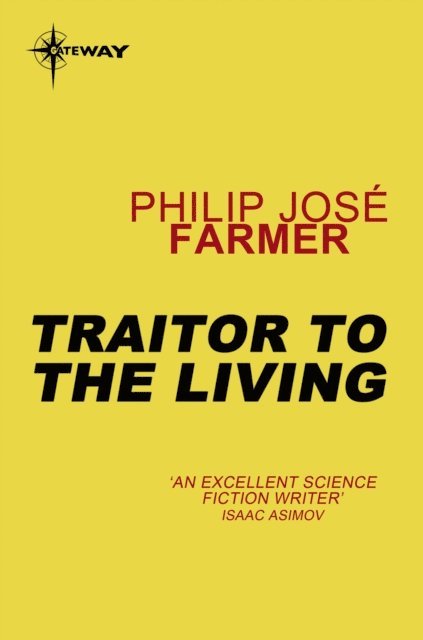 Philip Jose Farmer - Traitor to the Living, E-bok