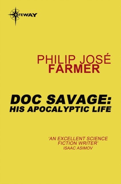 Philip Jose Farmer - Doc Savage: His Apocalyptic Life, E-bok