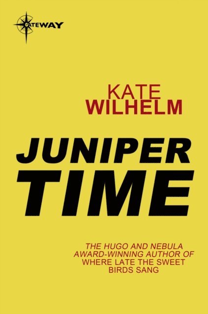 Kate Wilhelm - Juniper Time, E-bok