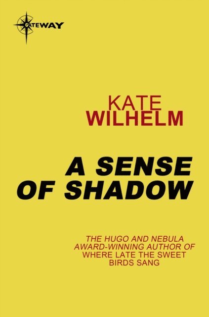 Kate Wilhelm - Sense of Shadow, E-bok