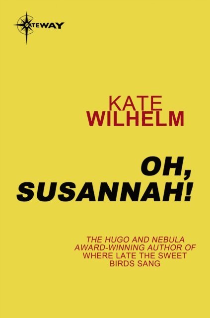 Kate Wilhelm - Oh, Susannah!, E-bok