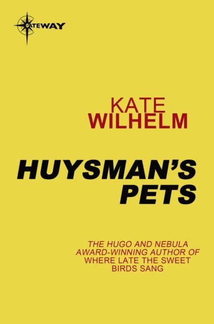Kate Wilhelm - Huysman's Pets, E-bok