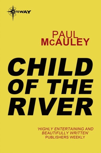 Paul McAuley - Child of the River, E-bok