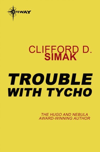 Clifford D. Simak - Trouble with Tycho, E-bok