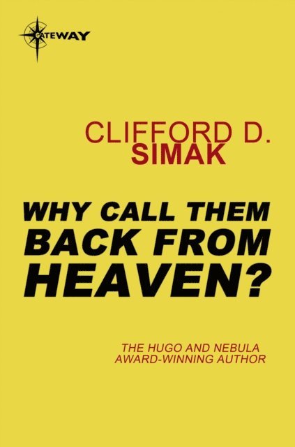 Clifford D. Simak - Why Call Them Back from Heaven?, E-bok