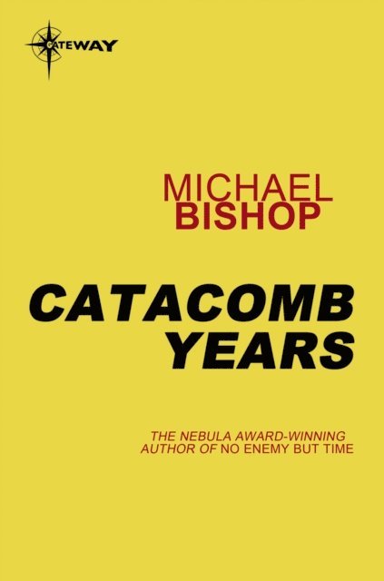 Michael Bishop - Catacomb Years, E-bok