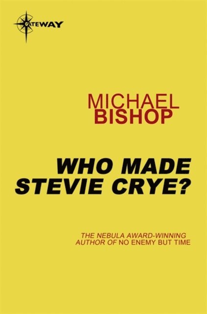 Michael Bishop - Who Made Stevie Crye?, E-bok
