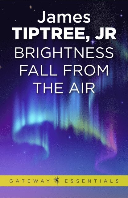 Jr. James Tiptree - Brightness Falls from the Air, E-bok