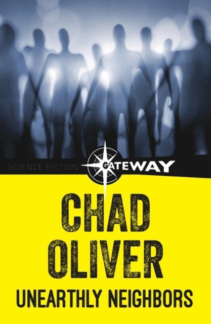 Chad Oliver - Unearthly Neighbors, E-bok