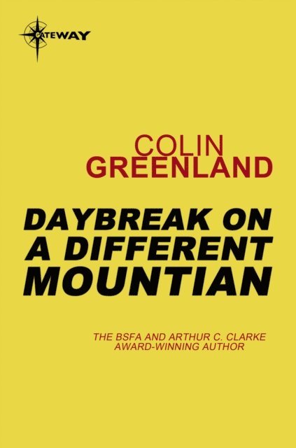 Colin Greenland - Daybreak on a Different Mountain, E-bok