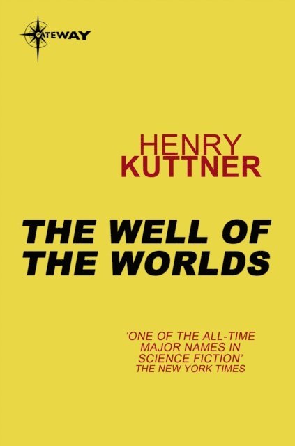 Henry Kuttner - Well of the Worlds, E-bok