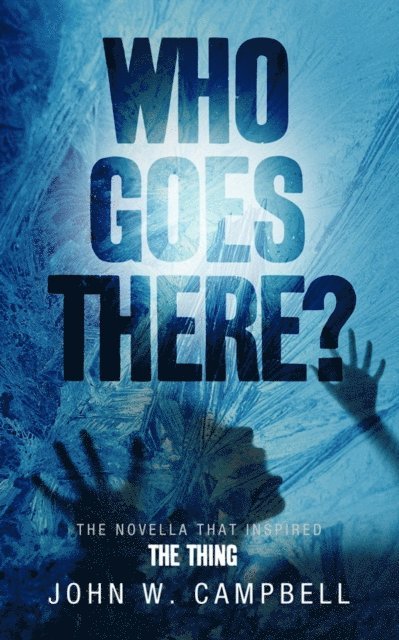 John W. Campbell - Who Goes There, E-bok