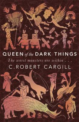 Queen of the Dark Things by C Robert Cargill