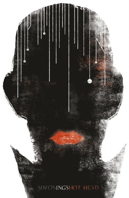 Simon Ings - Hot Head, E-bok