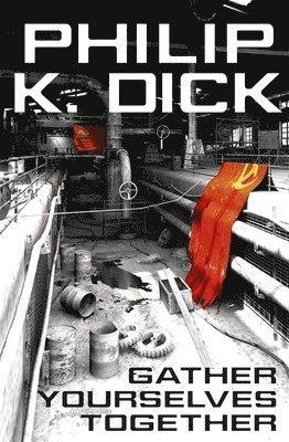 Gather Yourselves Together av Philip K Dick
