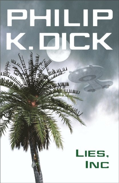 Philip K Dick - Lies, Inc., E-bok