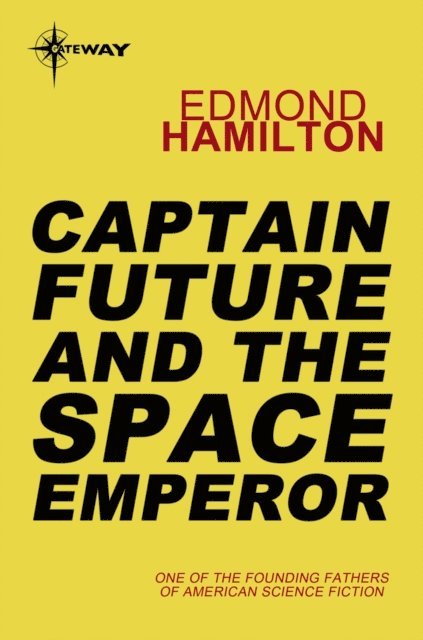Edmond Hamilton - Captain Future and the Space Emperor, E-bok