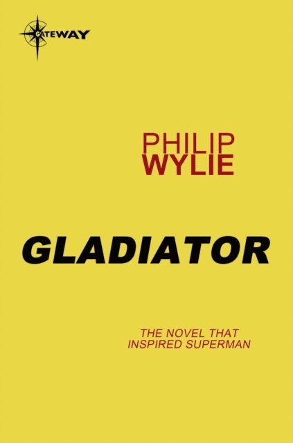 Philip Wylie - Gladiator, E-bok