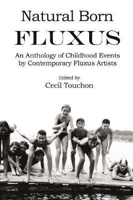 Cecil Touchon - Natural Born Fluxus - Childhood Event Scores by Fluxus Artists, Häftad