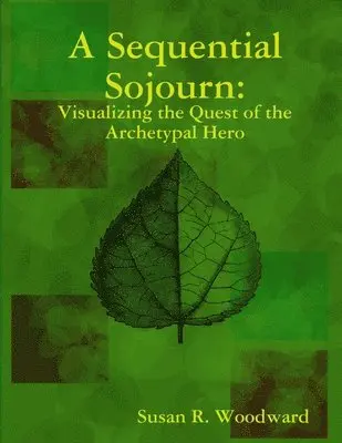 Susan R. Woodward - Sequential Sojourn: Visualizing the Quest of the Archetypal Hero, Häftad. Tillgänglighet: Lägg i varukorg