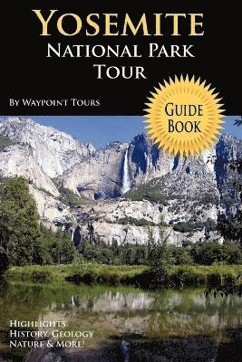 Waypoint Tours - Yosemite National Park Tour Guide Book, Häftad