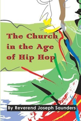 Joseph Saunders - Church in the Age of Hip Hop, Häftad