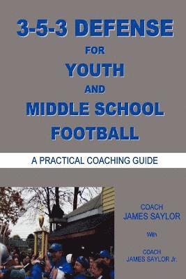 James Saylor - 3-5-3 DEFENSE for Youth and Middle School Football, Häftad