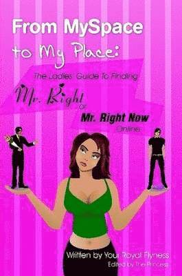 Flyness - From MySpace to My Place: The Ladies' Guide to Finding Mr. Right or Mr. Right Now Online, Häftad. Tillgänglighet: Lägg i varukorg