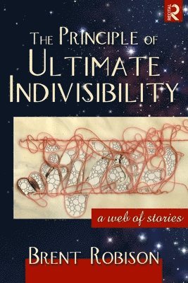Brent Robison - Principle of Ultimate Indivisibility, Häftad