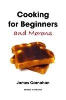 James Carnahan - Cooking for Beginners and Morons, Häftad. Tillgänglighet: Lägg i varukorg