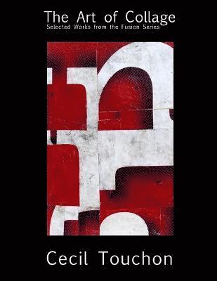 Cecil Touchon - Art of Collage - Selected Works on Paper by Cecil Touchon, Häftad