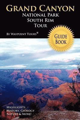 Waypoint Tours - Grand Canyon National Park South Rim Tour Guide Book, Häftad