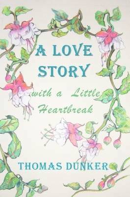 Thomas Dunker - Love Story with a Little Heartbreak, Häftad. Tillgänglighet: Lägg i varukorg