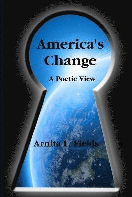 Arnita  L Fields - America's Change a Poetic View, Häftad. Tillgänglighet: Lägg i varukorg