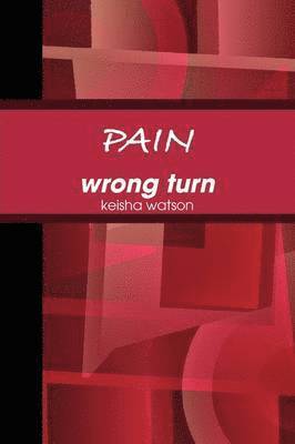 keisha watson - PAIN Wrong Turn, Häftad. Tillgänglighet: Lägg i varukorg