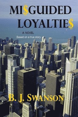 B J Swanson - Misguided Loyalties, Häftad