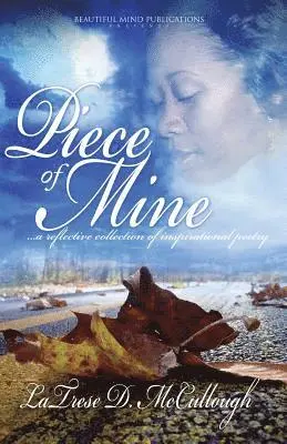 Piece of Mine: A Reflective Collection of Inspirational Poetry