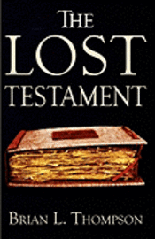 Brian L. Thompson - The Lost Testament, Häftad