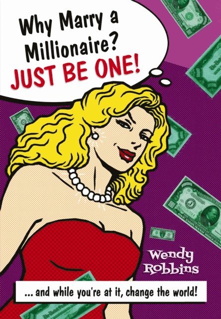 Wendy Robbins - Why Marry a Millionaire? Just Be One!, E-bok